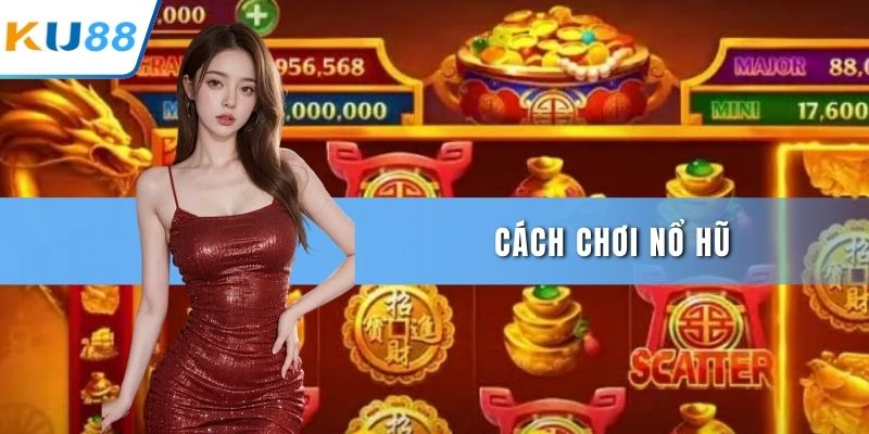 Cách chơi nổ hũ