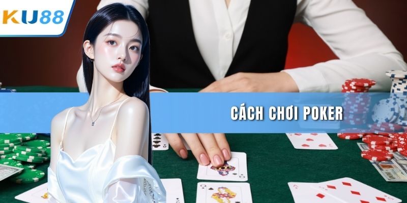 cách chơi poker