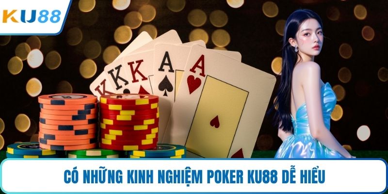 Có những kinh nghiệm poker KU88 dễ hiểu