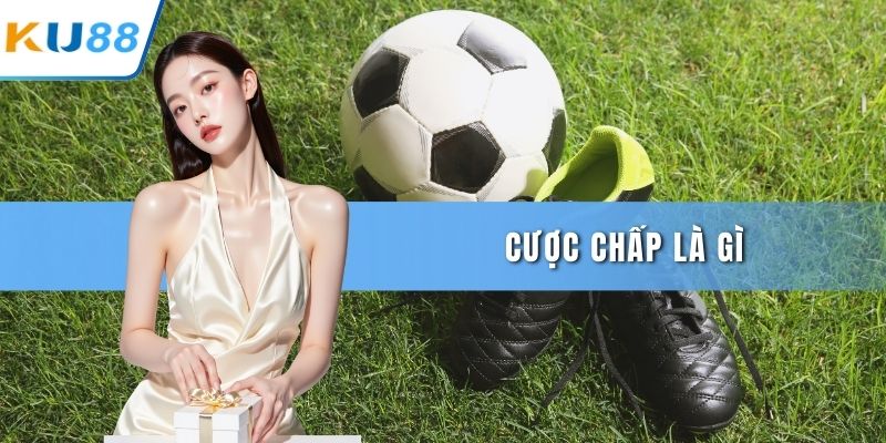 Cược chấp là gì