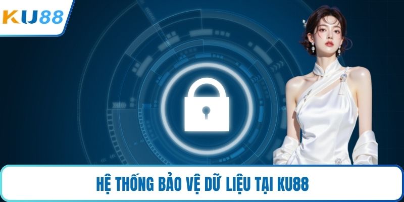 Hệ thống bảo vệ dữ liệu tại KU88
