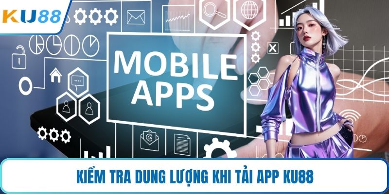 Kiểm tra dung lượng khi tải app KU88