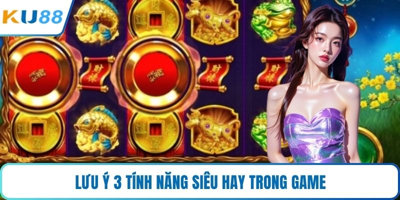 Lưu ý 3 tính năng siêu hay trong game