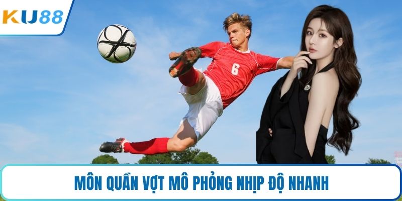 Môn quần vợt mô phỏng nhịp độ nhanh