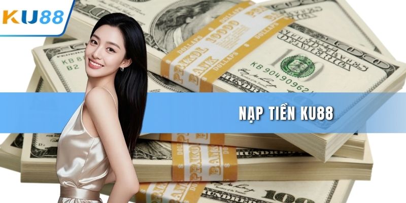 Nạp tiền KU88