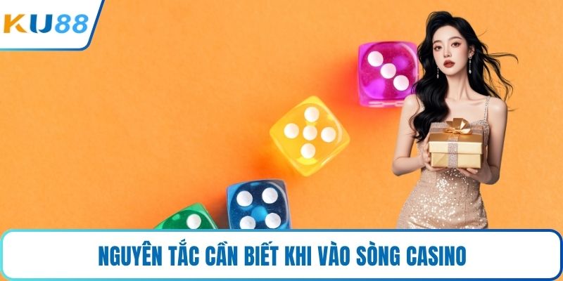 Nguyên tắc cần biết khi vào sòng casino