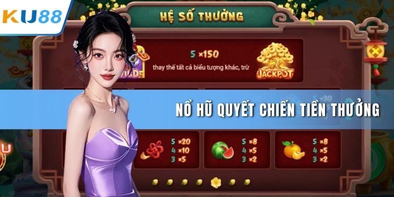 Nổ hũ quyết chiến tiền thưởng