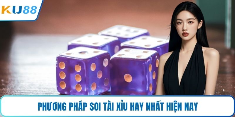 Phương pháp soi tài xỉu hay nhất hiện nay