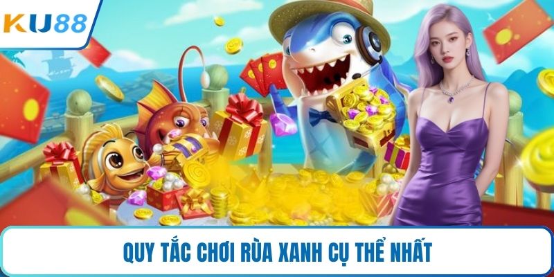 Quy tắc chơi rùa xanh cụ thể nhất