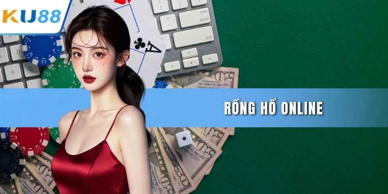 rồng hổ online