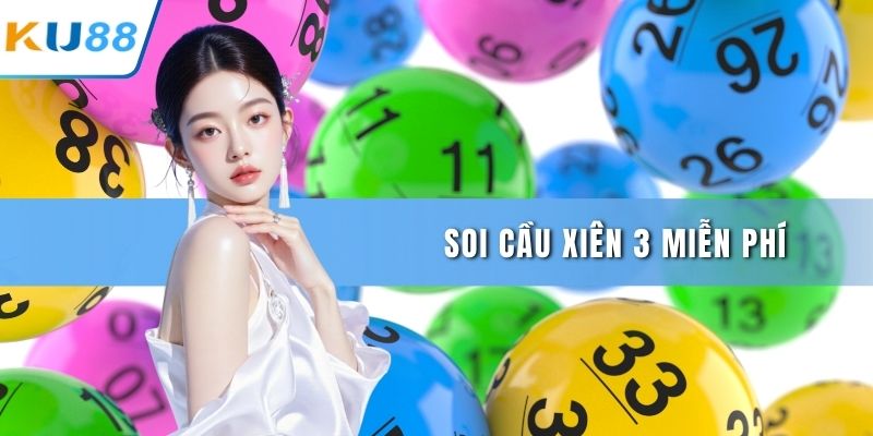 Soi cầu xiên 3 miễn phí