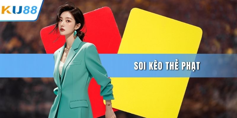 Soi kèo thẻ phạt