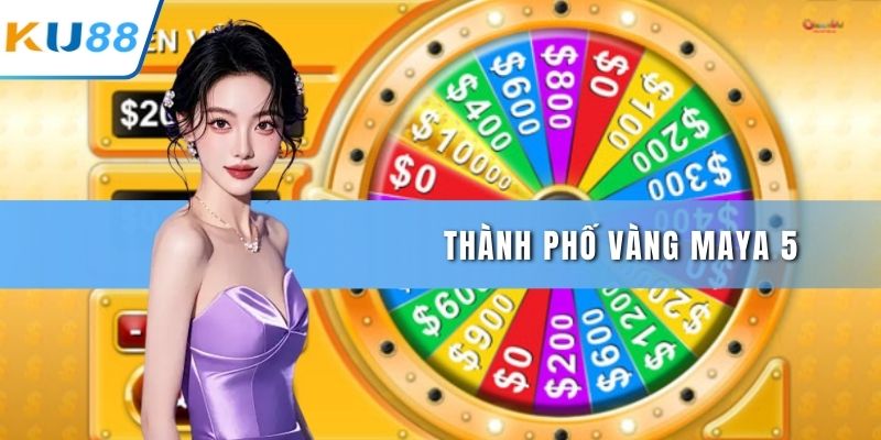 Thành phố vàng maya 5
