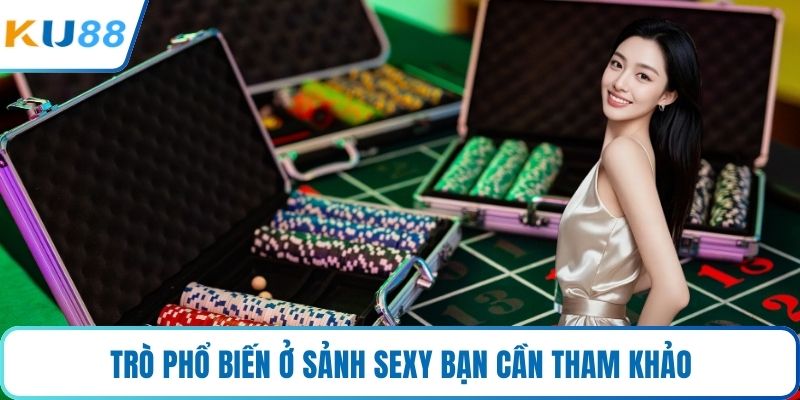 Trò phổ biến ở sảnh sexy bạn cần tham khảo