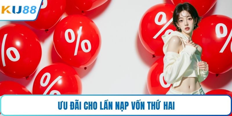 Ưu đãi cho lần nạp vốn thứ hai