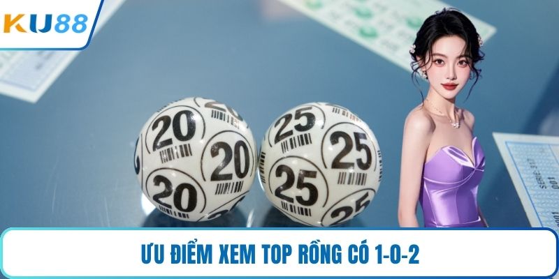 Ưu điểm xem top rồng có 1-0-2 