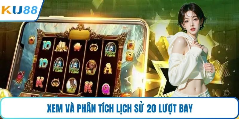 Xem và phân tích lịch sử 20 lượt bay